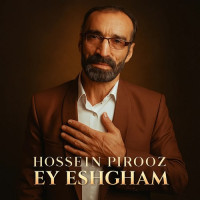 Hossein Pirooz - Ey Eshgham