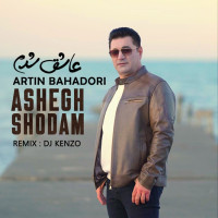 Artin Bahadori - Ashegh Shodam (Dj Kenzo Remix)