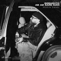 Moein Z - Gozashte Ab Az Sare Man
