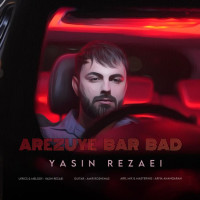Yasin Rezaei - Arezouye Bar Bad