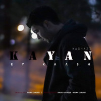 Kayan Kaghazi - Ey Kaash