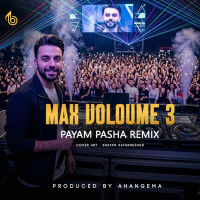 Payam Pasha - Max Voloume 3
