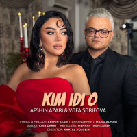 Afshin Azari & Vafa Sarifova - Kim Idi O