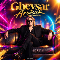 Gheysar - Aroosak