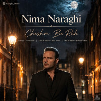 Nima Naraghi - Cheshm Be Rah