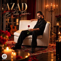 Azad - Bi Tabo Tabam