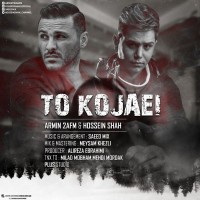 Armin 2AFM Ft Hossein Shah - To Kojaei