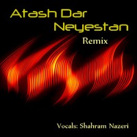 Shahram Nazeri - Atash Dar Neyestan ( Remix )