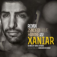 Xaniar - Zendegie Hame Hamine ( Amir Atabak Remix )