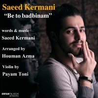 Saeed Kermani - Be To Badbinam