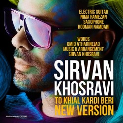 Sirvan Khosravi - To Khial Kardi Beri ( New Version )
