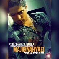 Majid Yahyaei - Fogholade Ast Eshghe To