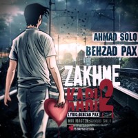 Behzad Pax Ft Ahmad Solo - Zakhme Kari 2