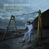 Sirvan Khosravi - Be Hamin Zoodi