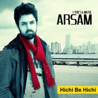 Arsam - Hichi Be Hichi