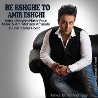 Amir Eshghi - Be Eshghe To
