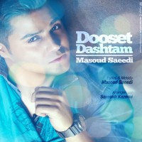 Masoud Saeedi - Dooset Dashtam