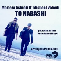 Morteza Ashrafi Ft Michael Vahedi - To Nabashi