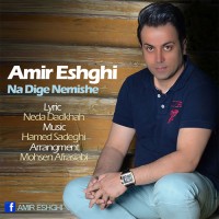 Amir Eshghi - Na Dige Nemishe