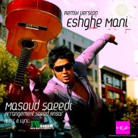 Masoud Saeedi - Eshghe Mani ( Remix )