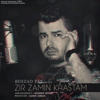 Behzad Pax - Zir Zamin Khasteam