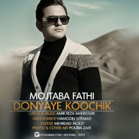 Mojtaba Fathi - Donyaye Koochik