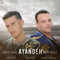 Vahid Shahi Ft Amir Hafez - Ayandeh
