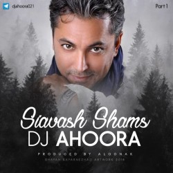 Dj Ahoora - Siavash Shams Mix ( Part 1 )