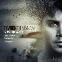 Masoud Saeedi - Divooneh Manam