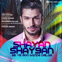Shayan Shaygan - Be Ye Moo Bande Delam