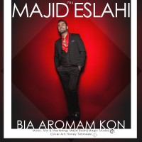 Majid Eslahi - Bia Aroomam Kon
