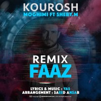 Kourosh Moghimi Ft Sherry M - Faaz ( Remix )