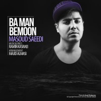 Masoud Saeedi - Ba Man Bemoon
