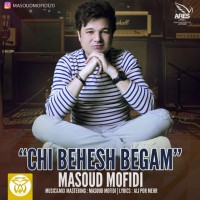 Masoud Mofidi - Chi Behesh Begam