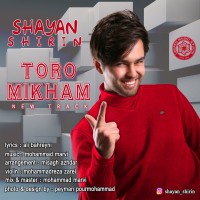 Shayan Shirin - Toro Mikham