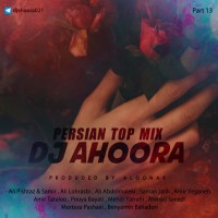 Dj Ahoora - Persian Top Mix ( Part 13 )