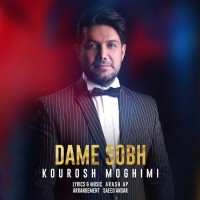 Kourosh Moghimi - Dame Sobh