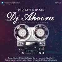 Dj Ahoora - Persian Top Mix ( Part 18 )