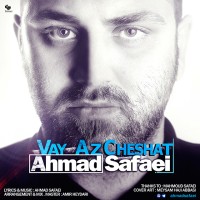 Ahmad Safaei - Vay Az Cheshat