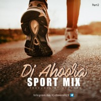Dj Ahoora - Sport Mix ( Part 2 )