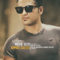 Ahmad Saeedi - Mishe Beri