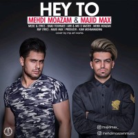 Mehdi Moazam & Majid Max - Hey To
