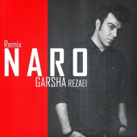 Garsha Rezaei - Naro ( Remix )