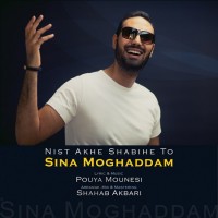 Sina Moghaddam - Nist Akhe Shabihe To