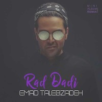 Emad Talebzadeh - Rad Dadi ( Remix )