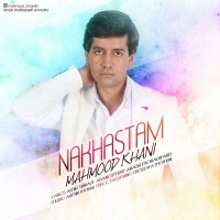 Mahmood Khani - Nakhastam