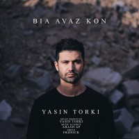 Yasin Torki - Bia Avaz Kon