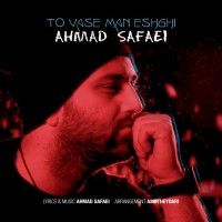 Ahmad Safaei - To Vase Man Eshghi