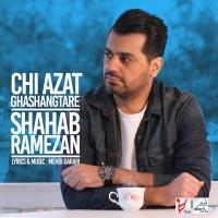 Shahab Ramezan - Chi Azat Ghashangtare