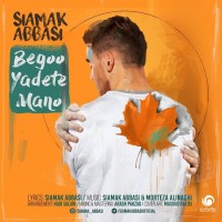 Siamak Abbasi - Begoo Yadete Mano